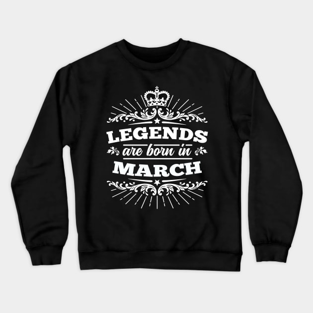 Legends Are Born In March Crewneck Sweatshirt by DetourShirts